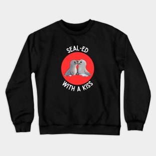 Sealed With A Kiss | Seal Pun Crewneck Sweatshirt